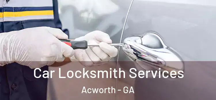 Car Locksmith Services Acworth - GA