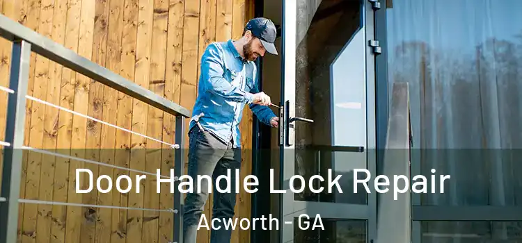 Door Handle Lock Repair Acworth - GA