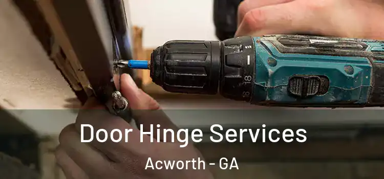 Door Hinge Services Acworth - GA