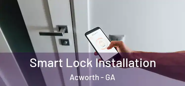 Smart Lock Installation Acworth - GA